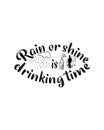 rain or shine drinking time. Hand drawn typography poster design Royalty Free Stock Photo