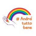 A rainbow for hope and wish. italian slogan: Andra tutto bene. Everything will be fine written in Italian. Motivational phrase