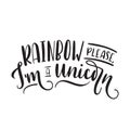 Rainbow please i`m a unicorn quote with lettering.