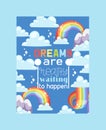 Rainbow poster dreams are happen bright colorful sky graphic weather vector illustration. Spectrum curve shape fantasy