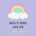 When it rains look for rainbow vector illustration