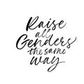 Raise all genders the same way quote. Modern brush calligraphy. Vector ink illustration isolated on white background.