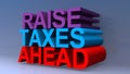 Raise taxes ahead on blue