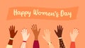 Raised hands of women of different ethnicities with text banner above. International Women\'s Day greeting card. Flat vector