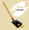 Raking shovel a golden coins. Money concept