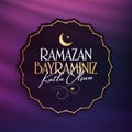 Eid al-Fitr Mubarak Islamic Feast Greetings Turkish: Ramazan Bayraminiz Kutlu Olsun Holy month of muslim community Ramazan. Billbo