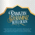 Eid al-Fitr Mubarak Islamic Feast Greetings Turkish: Ramazan Bayraminiz Kutlu Olsun Holy month of muslim community Ramazan. Billbo