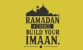 Ramadan a chance to build your imaan