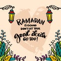 Ramadan is going. Don`t let your good deeds go too. Ramadan quotes.