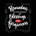 Ramadan is the month of blessing and forgiveness.