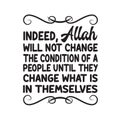 Ramadan Quote good for t shirt. Indeed, Allah will not change the condition