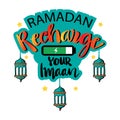 Ramadan recharger your imaan, Hand lettering. Ramadan quote.