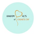 Random acts of kindness day emblem isolated vector illustration. World altruistic holiday event label