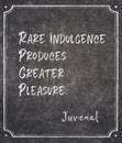 Rare indulgence Juvenal