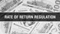 Rate of return regulation text Concept Closeup. American Dollars Cash Money,3D rendering. Rate of return regulation at Dollar