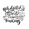 Rats deserted and ship stopped sinking. Hand drawn dry brush lettering. Ink illustration. Modern calligraphy phrase