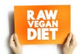 Raw Vegan Diet - subtype of the regular vegan diet, text concept on card for presentations and reports Royalty Free Stock Photo