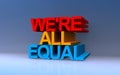 we\'re all equal on blue