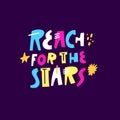 Reach for the stars modern typography lettering phrase. Motivation positive kids.