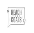 reach your goals line quote message concept