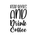 read books and drink coffee black letter quote