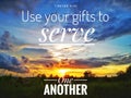 Use your gift to serve one another with background sunset design for Christianity.