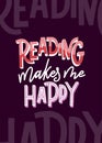 Reading makes me happy. Hand drawn lettering quote for poster design isolated on white background. Typography funny