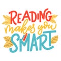 Reading makes you smart. Hand drawn lettering quote for poster design isolated on white background. Typography funny