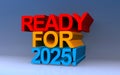 ready for 2025? on blue