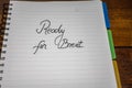 Ready for Brexit, handwriting text on paper, political message. Political text on office agenda. Concept of democracy, voting,