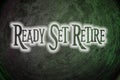 Ready Set Retire Concept