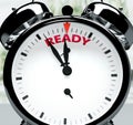 Ready soon, almost there, in short time - a clock symbolizes a reminder that Ready is near, will happen and finish quickly in a