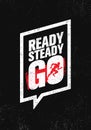 Ready Steady Go. Inspiring Workout and Fitness Gym Motivation Quote Illustration Sign. Creative Strong Sport Vector Royalty Free Stock Photo