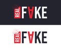 Real and Fake slogan for T-shirt printing design. Tee graphic design. Vector