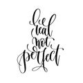 Real not perfect - hand lettering inscription text Royalty Free Stock Photo