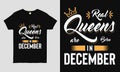 Real Queens are born in December saying Typography cool t-shirt design.