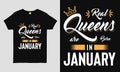 Real Queens are born in January saying Typography cool t-shirt design.