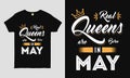 Real Queens are born in May saying Typography cool t-shirt design.