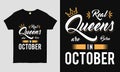 Real Queens are born in October saying Typography cool t-shirt design.