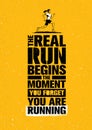 The Real Run Begins The Moment You Forget You Are Running. Sport Marathon Motivation Quote. Sport Concept