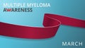 Realistic dark red ribbon. Awareness multiple myeloma month poster. Vector illustration. World multiple myeloma day