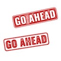 Realistic Go Ahead grunge red rubber stamps Royalty Free Stock Photo