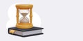 Realistic hourglass stands on book. Terms and deadlines of legislation
