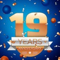Realistic Nineteen Years Anniversary Celebration Design. Golden numbers and silver ribbon, confetti on blue background