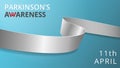 Realistic silver ribbon. Awareness Parkinson`s disease month poster. Vector illustration. World Parkinson day solidarity