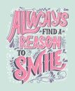 Always Find A Reason To Smile Vector Hand Drawn Vintage Inscription. Victorian Lettering Quote. Old Fashioned Typography.