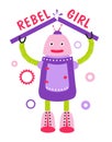 Rebel girl. Cartoon robot, character with motivational quote