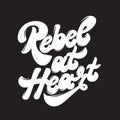 Rebel at heart. Vector handwritten lettering.