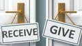 Receive or give as a choice in life - pictured as words Receive, give on doors to show that Receive and give are different options
