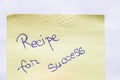 Recipe of success handwriting text close up isolated on yellow paper with copy space